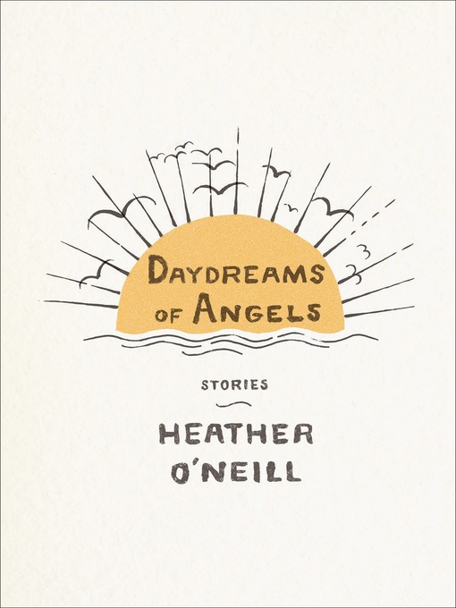 Title details for Daydreams of Angels by Heather O'Neill - Wait list